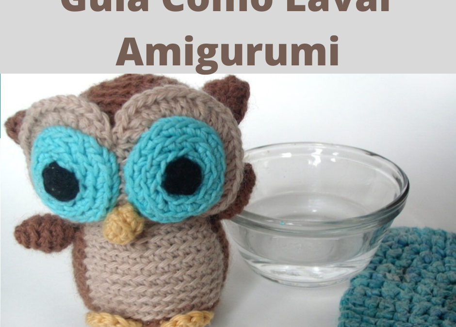 Guia Como Lavar Amigurumi