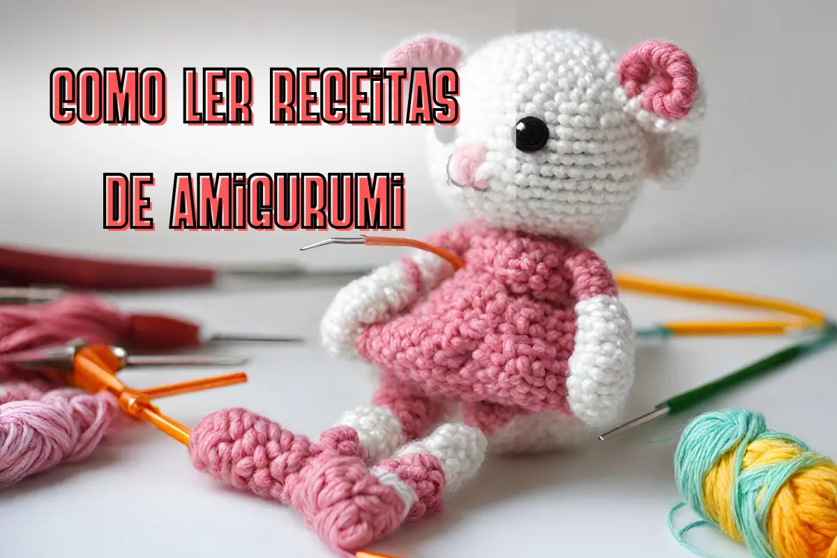 Como ler Receitas de Amigurumi